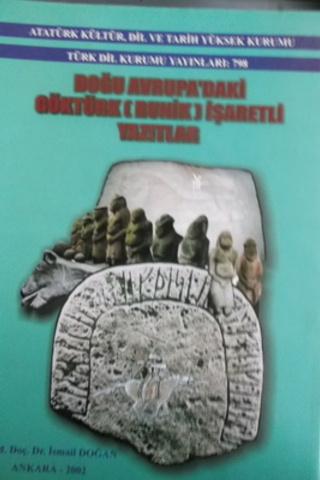 Doğu Avrupa'daki Göktürk ( Runik ) İşaretli Yazıtlar İsmail Doğan