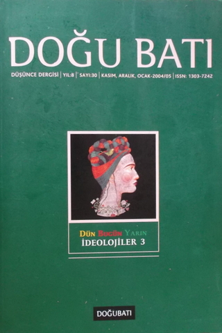 Doğu Batı Düşünce Dergisi 2004-2005 / 30 - Dün bugün yarın ideolojiler