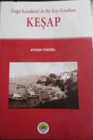 Doğu Karadeniz'de Bir Kıyı Kasabası Keşap Ayhan Yüksel
