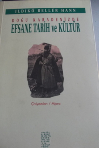 Doğu Karadenizde Efsane Tarih ve Kültür Ildiko Beller Hann
