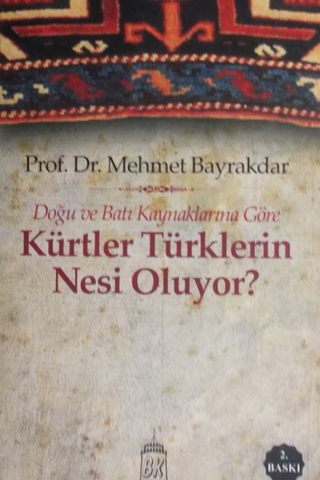 Doğu ve Batı Kaynaklarına Göre Kürtler Türklerin Nesi Oluyor? Mehmet B