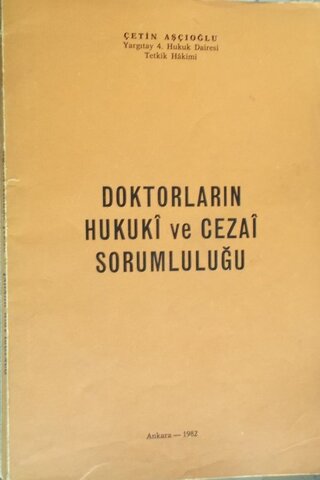 Doktorların Hukuki ve Cezai Sorumluluğu Çetin Aşçıoğlu