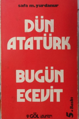 Dün Atatürk Bugün Ecevit Safa M. Yurdanur