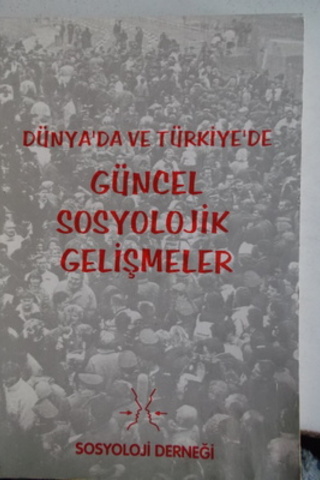 Dünya'da ve Türkiye'de Güncel Sosyolojik Gelişmeler 2.Cilt