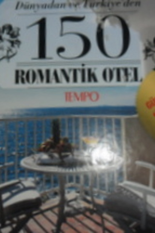 Dünyadan ve Türkiye'den 150 Romantik Otel