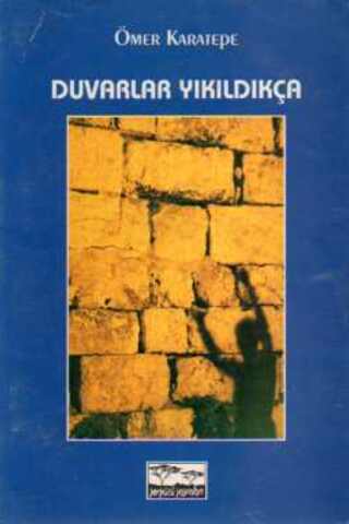 Duvarlar Yıkıldıkça Ömer Karatepe