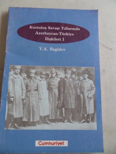 Kurtuluş Savaşı Yıllarında Azerbaycan Türkiye İlişkileri I Y. A. Bagid