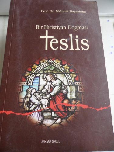 Bir Hıristiyan Dogması Teslis Mehmet Bayrakdar