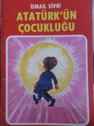 Atatürk'ün Çocukluğu İsmail Sivri