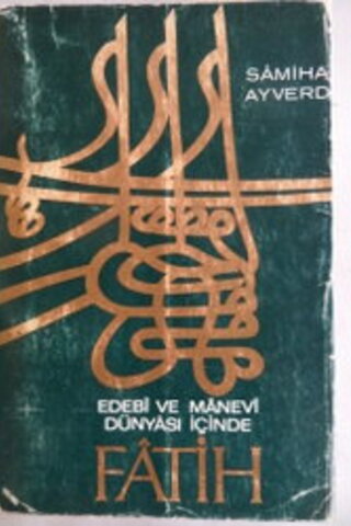 Edebi ve Manevi Dünyası İçinde Fatih Samiha Ayverdi