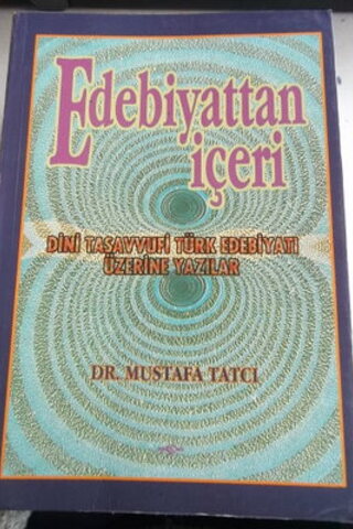 Edebiyattan İçeri Dini Tasavvufi Türk Edebiyatı Üzerine Yazılar Mustaf