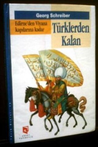 Edirne'den Viyana Kapılarına Kadar Türklerden Kalan Georg Schreiber