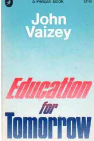 Education for Tomorrow John Vaizey