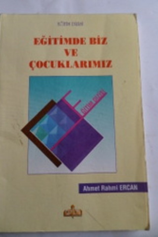 Eğitimde Biz ve Çocuklarımız Ahmet Rahmi Ercan