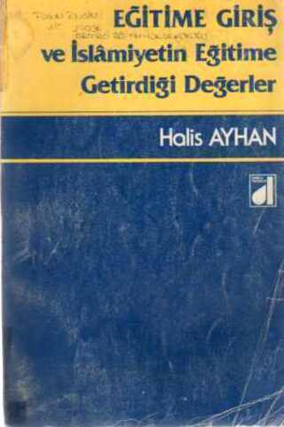Eğitime Giriş ve İslamiyetin Eğitime Getirdiği Değerler Halis Ayhan