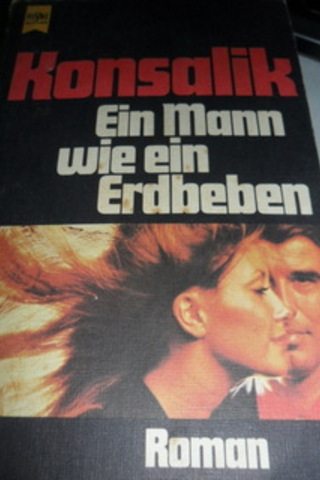 Ein Mann Wie Ein Erdbeben Heinz G. Konsalik
