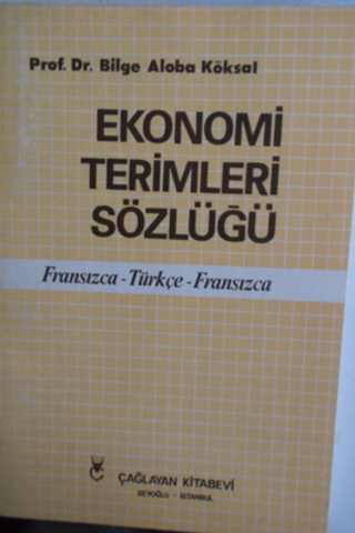 Ekonomi Terimleri Sözlüğü Fransızca - Türkçe - Fransızca Bilge Aloba K