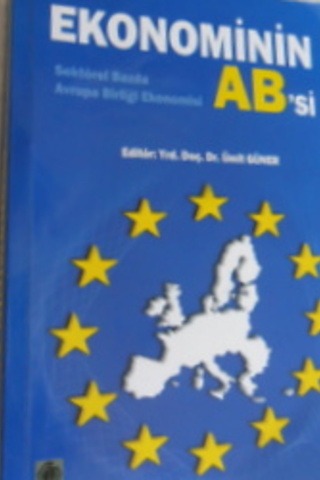 Ekonominin AB'si Sektörel Bazda Avrupa Birliği Ekonomisi Ümit Güner