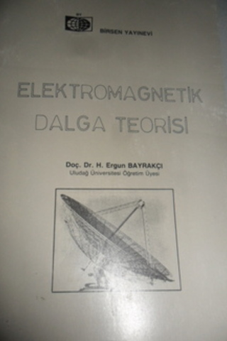 Elektromagnetik Dalga Teorisi H. Ergun Bayrakçı