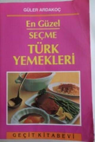 En Güzel Seçme Türk Yemekleri Güler Ardakoç