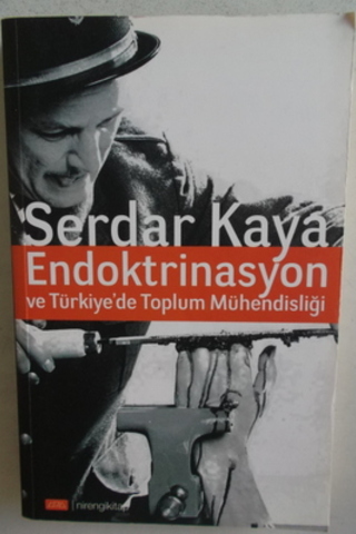 Endoktrinasyon ve Türkiye'de Toplum Mühendisliği Serdar Kaya