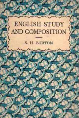 English Study And Composition S. H. Burton