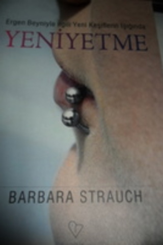 Ergen Beyniyle İlgili Yeni Keşiflerin Işığında Yeniyetme Barbara Strau