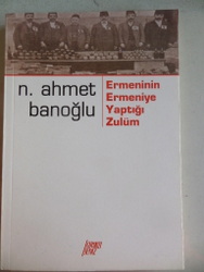 Ermeninin Ermeniye Yaptığı Zulüm N. Ahmet Banoğlu