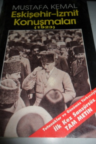 Eskişehir-İzmit Konuşmaları ( 1923 ) Mustafa Kemal