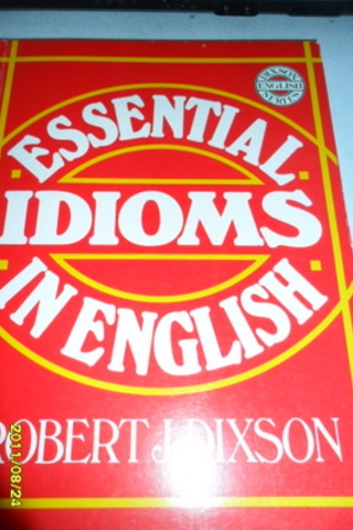 Essential Idioms In English Robert J. Dixson