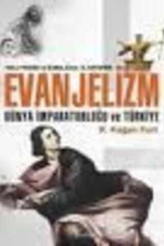 Evanjelizm - Dünya İmparatorluğu Ve Türkiye R. Kağan Kurt