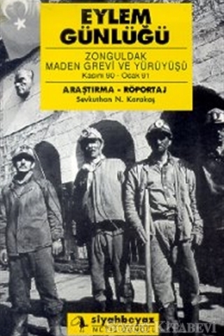 Eylem Günlüğü Zonguldak Maden Grevi ve Yürüyüşü Sevkuthan N. Karakaş