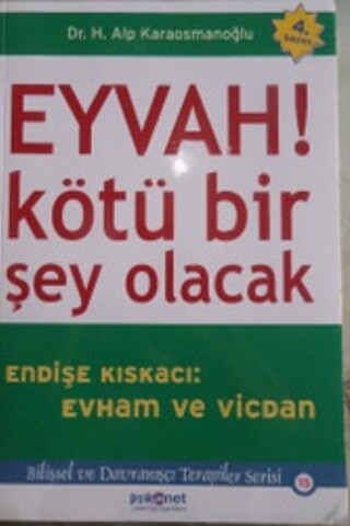 Eyvah Kötü Bir Şey Olacak Endişe Kıskacı Evham ve Vicdan H. Alp Karaos