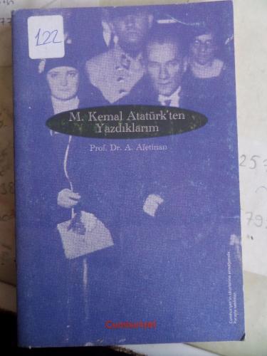 M. Kemal Atatürk'ten Yazdıklarım Prof. Dr. A. Afetinan