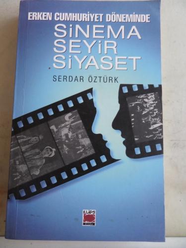 Erken Cumhuriyet Döneminde Sinema Seyir Siyaset Serdar Öztürk