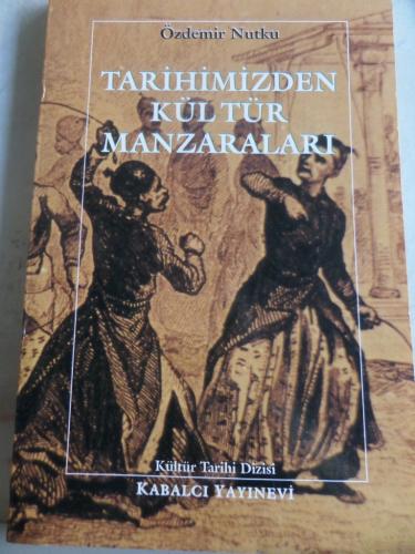Tarihimizden Kültür Manzaraları Özdemir Nutku