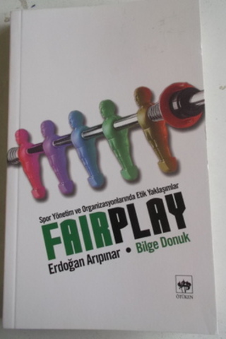 Fair Play Spor Yönetim ve Organizasyonlarında Etik Yaklaşımlar Erdoğan