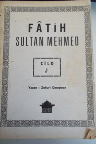 Fatih Sultan Mehmed Cild 1 Zuhuri Danışman