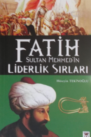 Fatih Sultan Mehmed'in Liderlik Sırları Hüseyin Tekinoğlu