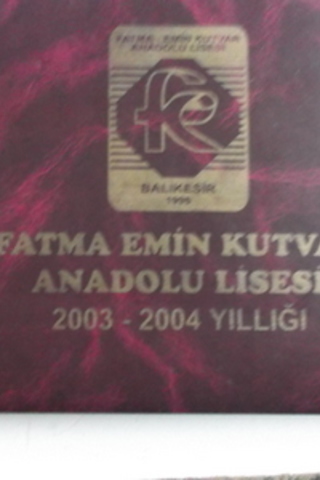 Fatma Emin Kutvar Anadolu Lisesi 2003-2004 Yıllığı