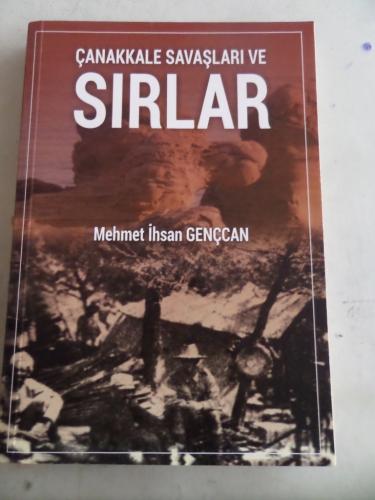 Çanakkale Savaşları ve Sırlar Mehmet İhsan Gençcan