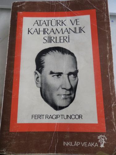 Atatürk ve Kahramanlık Şiirleri Ferit Ragıp Tuncor