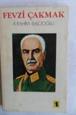 Fevzi Çakmak A. Rahim Balcıoğlu