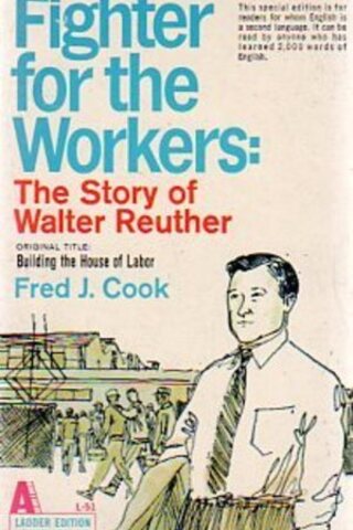 Fighter For The Workers Fred J. Cook