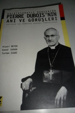 Galatasaraylı Monsenyör Pierre Dubois'nın Anı ve Görüşleri Niyazi Ökte