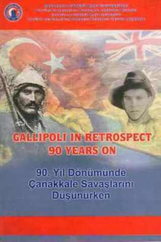 Gallipoli In Retrospect 90 Years On / 90. Yıl Dönümünde Çanakkale Sava