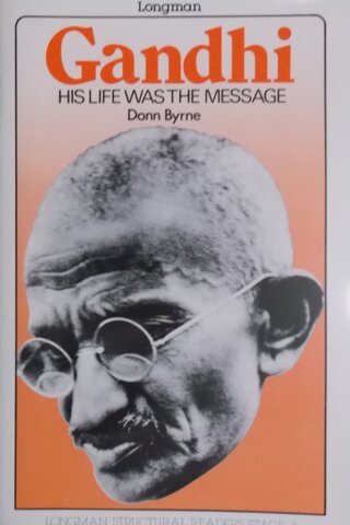 Gandhi His Life Was The Message Donn Byrne