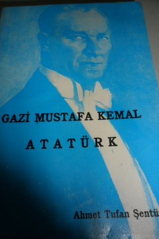 Gazi Mustafa Kemal Atatürk Ahmet Tufan Şentürk