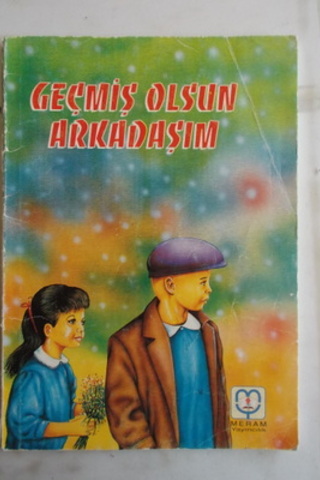 Geçmiş Olsun Arkadaşım