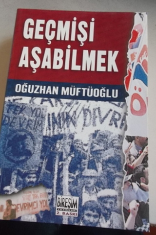 Geçmişi Aşabilmek Oğuzhan Müftüoğlu